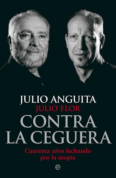 CONTRA LA CEGUERA | 9788490608791 | ANGUITA, JULIO/FLOR, JULIO