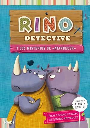 RINO DETECTIVE 4: LOS MISTERIOS DE ATARDECER | 9788468311876 | LOZANO CARBAYO, PILAR/RODRIGUEZ PIÑAL, ALEJANDRO