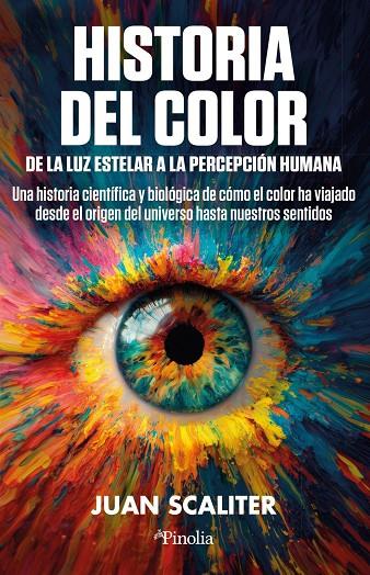 HISTORIA DEL COLOR. DE LA LUZ ESTELAR A LA PERCEPCIÓN HUMANA | 9791387556952 | SCALITER, JUAN