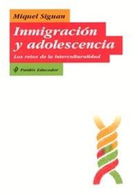 INMIGRACION Y ADOLESCENCIA. LOS RETOS DE LA INTERCULTURALIDA | 9788449314452 | SIGUAN, MIGUEL