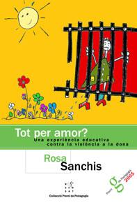 TOT PER AMOR? UNA EXPERIENCIA EDUCATIVA CONTRA LA VIOLENCIA | 9788495988614 | SANCHIS, ROSA