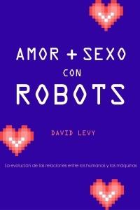 AMOR Y SEXO CON ROBOTS | 9788449321627 | LEVY, DAVID