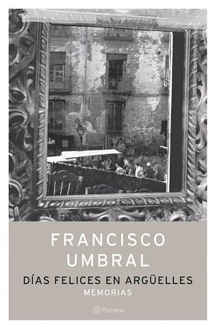 DIAS FELICES EN ARGÜELLES | 9788408058304 | FRANCISCO UMBRAL