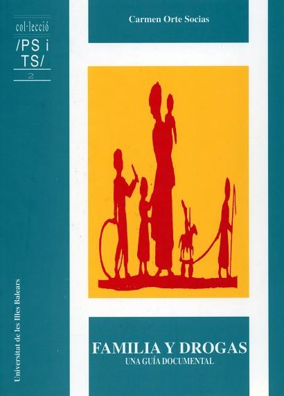 FAMILIA Y DROGAS UNA GUIA DOCUMENTAL | 9788476321904 | ORTE SOCIAS, CARMEN