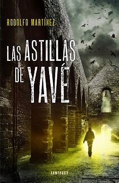 LAS ASTILLAS DE YAVÉ | 9788415831242 | MARTINEZ,RODOLFO