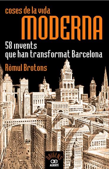 COSES DE LA VIDA MODERNA, 58 INVENTS QUE HAN TRANSFORMAT BAR | 9788472460935 | BROTONS, RÒMUL