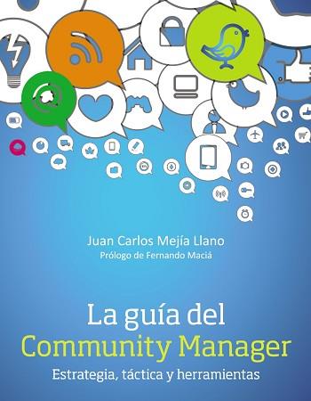 GUÍA DEL COMMUNITY MANAGER. ESTRATEGIA, TÁCTICA  Y HERRAM | 9788441534087 | MEJÍA LLANO, JUAN CARLOS