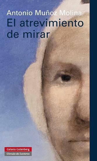 ATREVIMIENTO DE MIRAR | 9788415472322 | MUÑOZ MOLINA, MUÑOZ MOLINA, ANTONIO