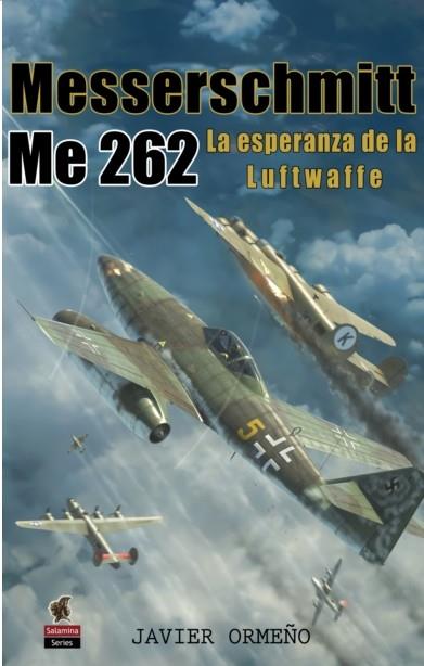 MESSERSCHMITT ME 262 | 9788412856194 | ORMEÑO CHICANO, JAVIER