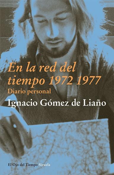 EN LA RED DEL TIEMPO 1972 1977 | 9788498417876 | GÓMEZ DE LIAÑO, IGNACIO