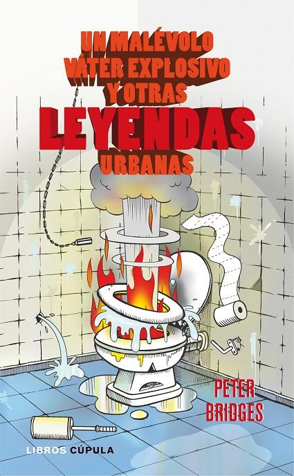 UN MALEVOLO VATER EXPLOSIVO Y OTRAS LEYENDAS URBAN | 9788448067779 | PETER BRIDGES
