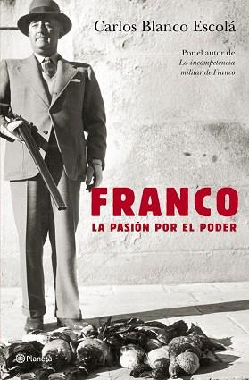 FRANCO, LA PASION POR EL PODER | 9788408062363 | BLANCO ESCOLA, CARLOS