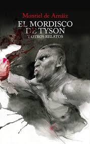 EL MORDISCO DE TYSON Y OTROS RELATOS | 9788494970894 | ENRIQUE,MONTIEL DE ARNÁIZ
