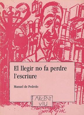 LLEGIR NO FA PERDRE EL ESCRIURE, EL | 9788479352172 | DE PEDROLO, MANUEL