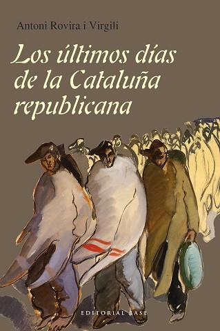 ULTIMOS DIAS DE LA CATALUÑA REPUBLICANA,LOS | 9788415706717