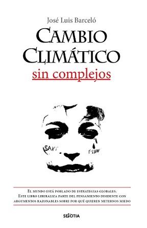 CAMBIO CLIMÁTICO SIN COMPLEJOS | 9788416921904 | JOSÉ LUIS BARCELÓ MEZQUITA