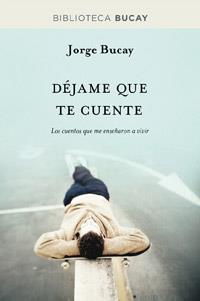DEJAME QUE TE CUENTE. N.ED | 9788492981878 | BUCAY, JORGE
