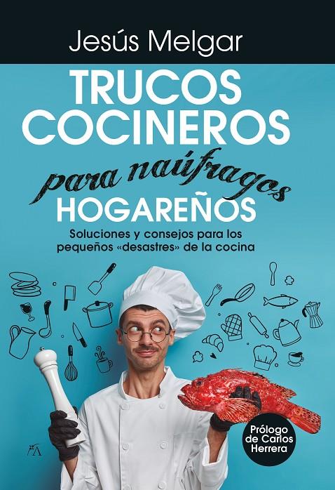 TRUCOS COCINEROS PARA NÁUFRAGOS HOGAREÑOS | 9788418952913 | JESÚS MELGAR