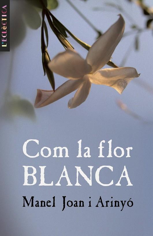 COM LA FLOR BLANCA | 9788476608135 | JOAN I ARINYÓ, MANUEL