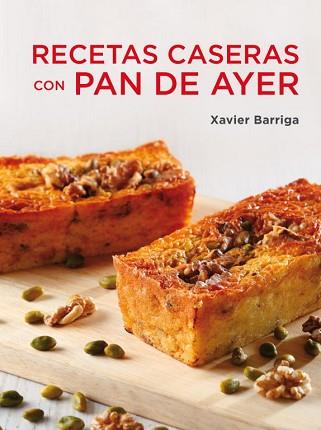 RECETAS CASERAS CON PAN DE AYER | 9788425347115 | BARRIGA,XAVIER