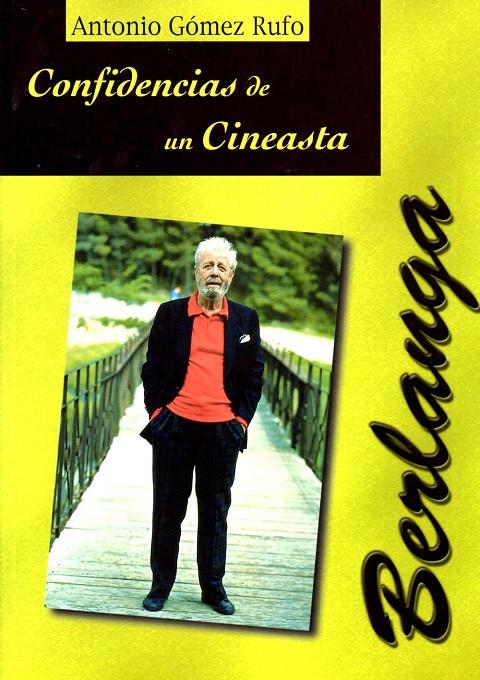 BERLANGA CONFIDENCIAS DE UN CINEASTA | 9788495121110 | GOMEZ RUFO, ANTONIO