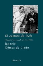CAMINO DE DALI, EL (DIARIO PERSONAL, 1978-1989) | 9788478447305 | GOMEZ DE LIAÑO, IGNACIO