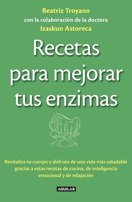 RECETAS PARA MEJORAR TUS ENZIMAS | 9788403013834 | TROYANO DIAZ, BEATRIZ