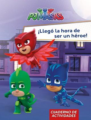 ¡LLEGó LA HORA DE SER UN HéROE! (PJ MASKS. ACTIVIDADES) | 9788448849559 | VARIOS AUTORES