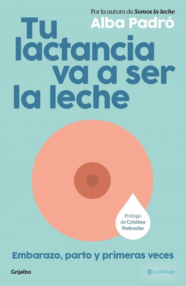 TU LACTANCIA VA A SER LA LECHE | 9788425373510 | PADRÓ, ALBA