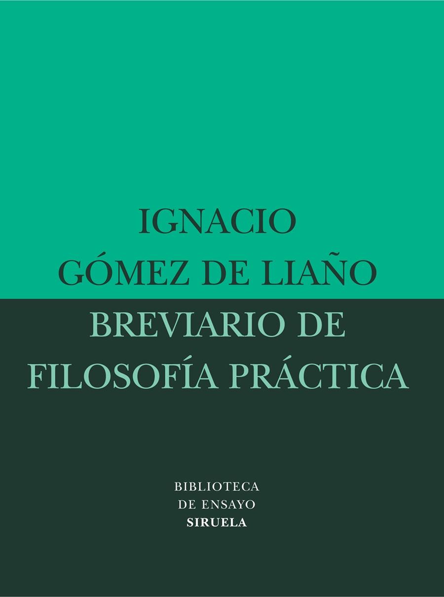 BREVIARIO DE FILOSOFIA PRACTICA | 9788478449019 | GOMEZ DE LIAÑO, IGNACIO