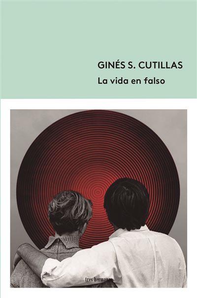 LA VIDA EN FALSO | 9788412418699 | GINES S. CUTILLAS