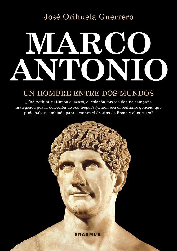 MARCO ANTONIO, UN HOMBRE ENTRE DOS MUNDOS | 9788415462330 | JOSÉ ORIHUELA GUERRERO