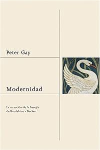 MODERNIDAD.LA ATRACCION DE LA HEREJIA DE BAUDELAIRE A BECKET | 9788449320378 | GAY,PETER