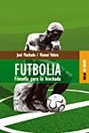 FUTBOLIA, FILOSOFIA PARA LA HINCHADA | 9788489624108 | MACHADO, JOSE