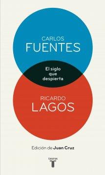 SIGLO QUE DESPIERTA. CARLOS FUENTES Y RICARDO LAGOS EN CO | 9788430609048 | FUENTES, CARLOS