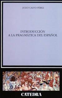 INTRODUCCION A LA PRAGMATICA DEL ESPA¥OL | 9788437613000 | CALVO PEREZ, JULIO
