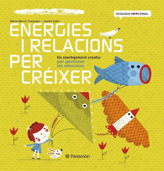 ENERGIES I RELACIONS PER CRÉIXER | 9788434240391 | CONANGLE, MARIA MERCÈ / SOLER,JAUME