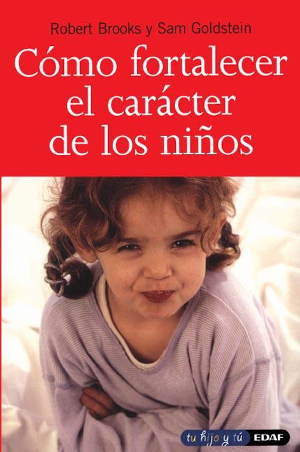 COMO FORTALECER EL CARACTER DE LOS NIÑOS | 9788441412798 | BROOKS ROBERT--SAM GOLDSTEIN
