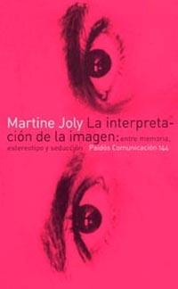 INTERPRETACION DE LA IMAGEN: ENTRE MEMORIA,ESTEREOTIPO Y | 9788449314391 | JOLY, MARTINE
