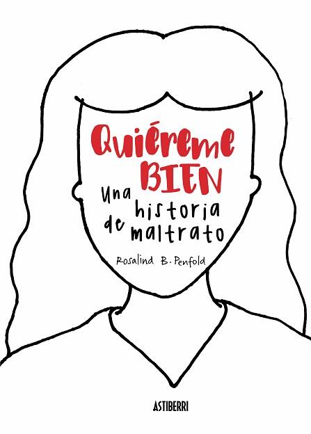 QUIéREME BIEN. UNA HISTORIA DE MALTRATO | 9788416880447 | PENFOLD, ROSALIND B.
