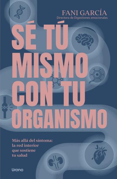 SÉ TÚ MISMO CON TU ORGANISMO | 9791387662301 | GARCÍA, FANI