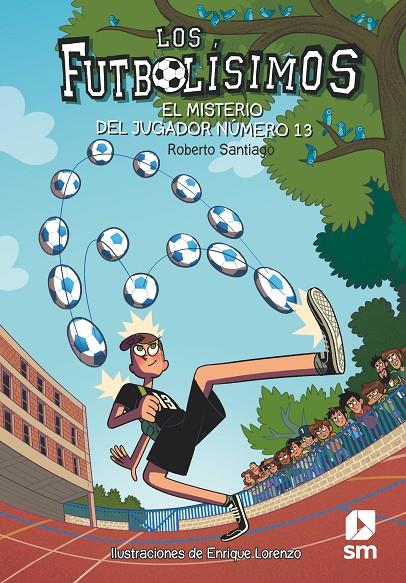 LOS FUTBOLÍSIMOS 13: EL MISTERIO DEL JUGADOR NÚMERO 13 | 9788491072881 | SANTIAGO, ROBERTO