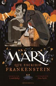 MARY, QUE ESCRIBIO FRANKENSTEIN (RUSTICA) | 9791387641733 | BAILEY, LINDA