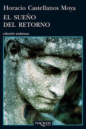 SUEÑO DEL RETORNO | 9788483834589 | HORACIO CASTELLANOS MOYA