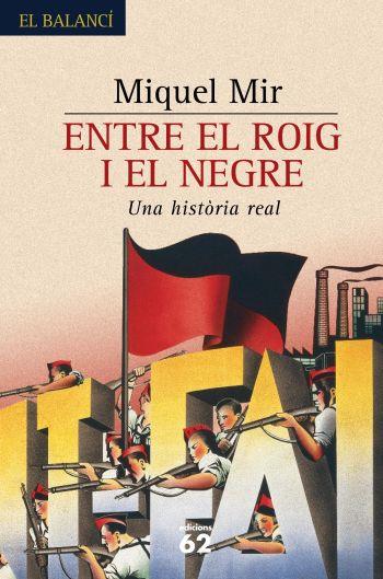 ENTRE EL ROIG I EL NEGRE. UNA HISTORIA REAL | 9788429758597 | MIR, MIQUEL