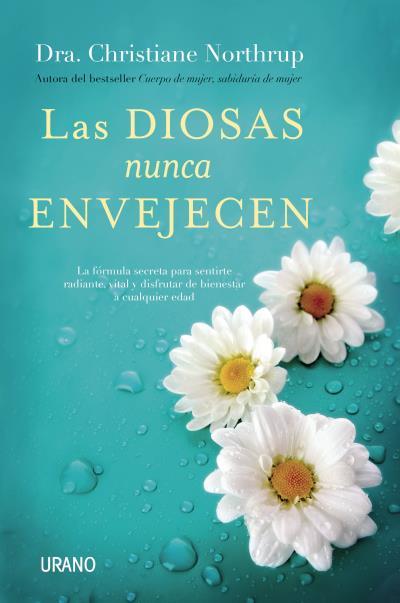 LAS DIOSAS NUNCA ENVEJECEN | 9788479539269 | NORTHRUP, CHRISTIANE