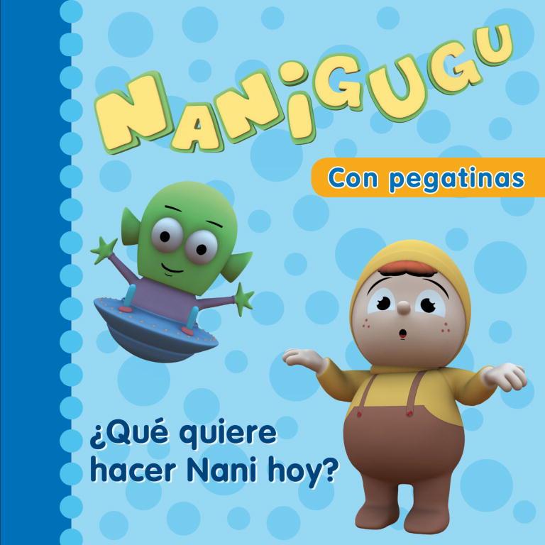 NANIGUGU. ¿QUE QUIERE HACER NANI HOY? | 9788448831509