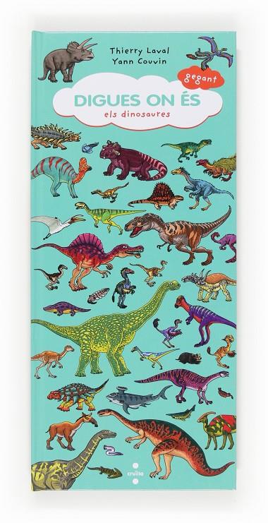 DIGUES ON ÉS GEGANT: ELS DINOSAURES | 9788466133302 | LAVAL, THIERRY / COUVIN, YANN