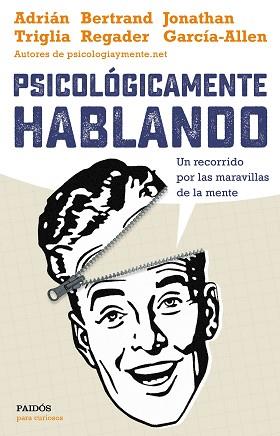 PSICOLÓGICAMENTE HABLANDO | 9788449332425 | ADRIÁNTRIGLIA/JONATHAN GARCÍA-ALLEN/BERTRAND REGADER
