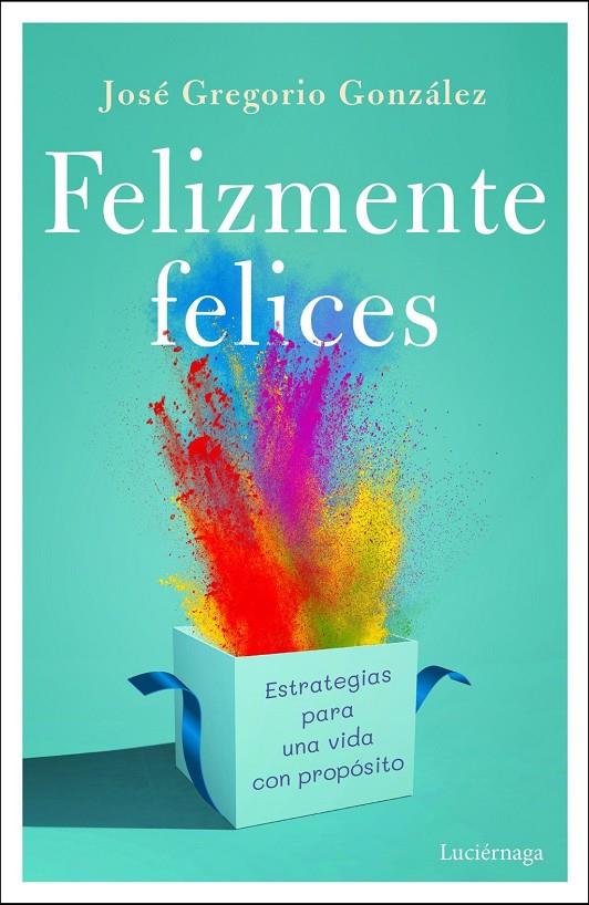 FELIZMENTE FELICES | 9791387667665 | GONZALEZ, JOSE GREGORIO